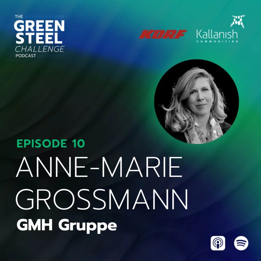 The Green Steel Challenge podcast presents Anne-Marie Grossmann of GMH Gruppe - Nerds of Steel - The Steel Industry Blog
